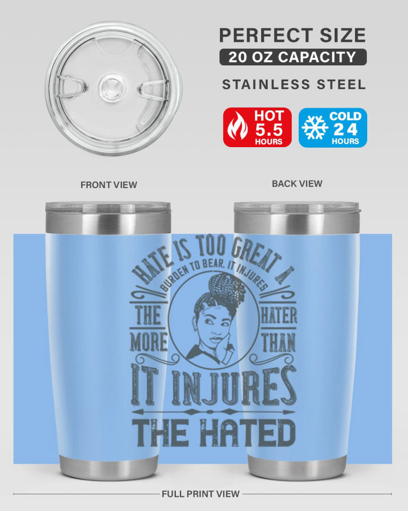 Hate is too great a burden to bear It injures the hater more than it injures the hated Style 17#- afro- Tumbler