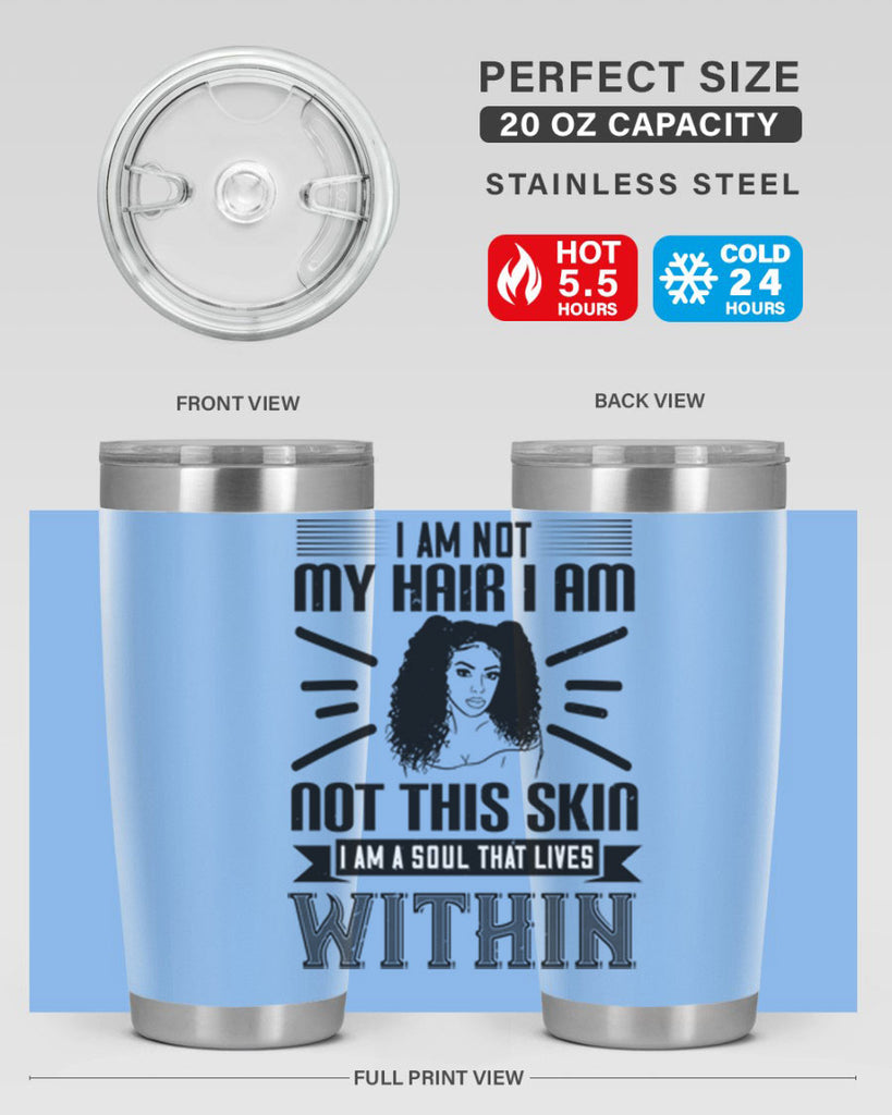 I am not my hair I am not this skin I am a soul that lives within Style 30#- afro- Tumbler