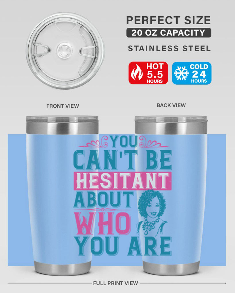 You cant be hesitant about who you are Style 48#- afro- Tumbler