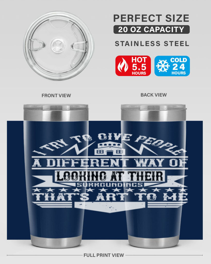 I try to give people a different way of looking at their surroundings Thats art to me Style 31#- architect- tumbler