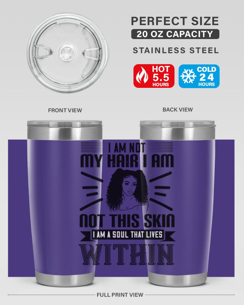 I am not my hair I am not this skin I am a soul that lives within Style 30#- afro- Tumbler