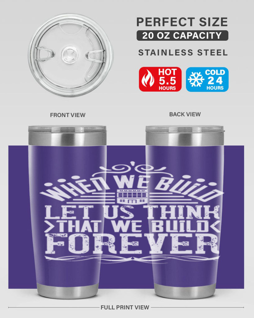 When we build let us think that we build forever Style 7#- architect- tumbler