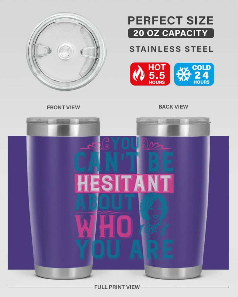 You cant be hesitant about who you are Style 48#- afro- Tumbler