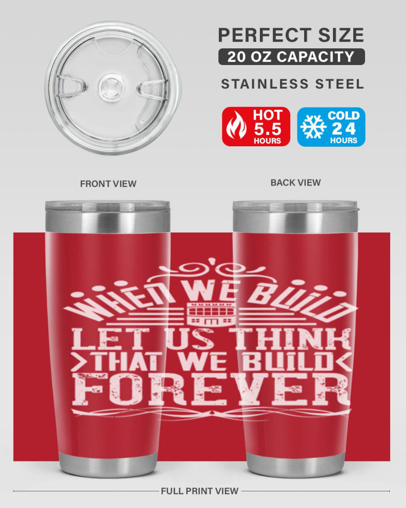 When we build let us think that we build forever Style 7#- architect- tumbler