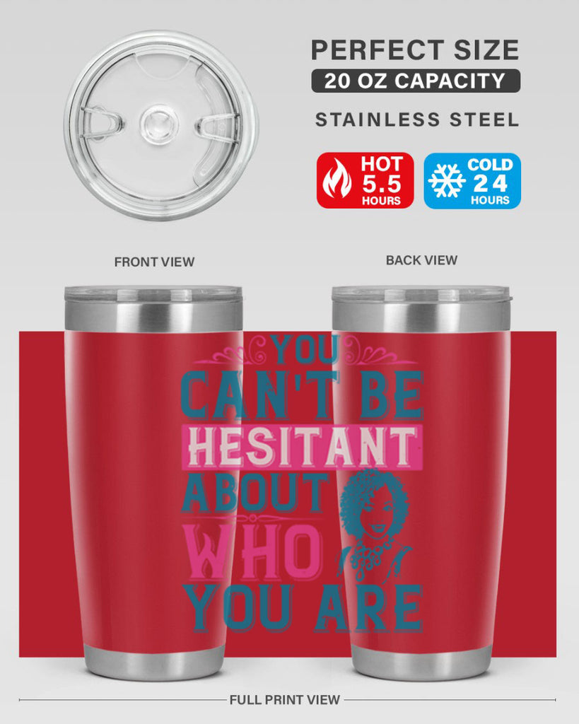 You cant be hesitant about who you are Style 48#- afro- Tumbler