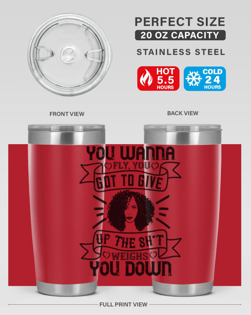 You wanna fly you got to give up the sht that weighs you down Style 7#- afro- Tumbler