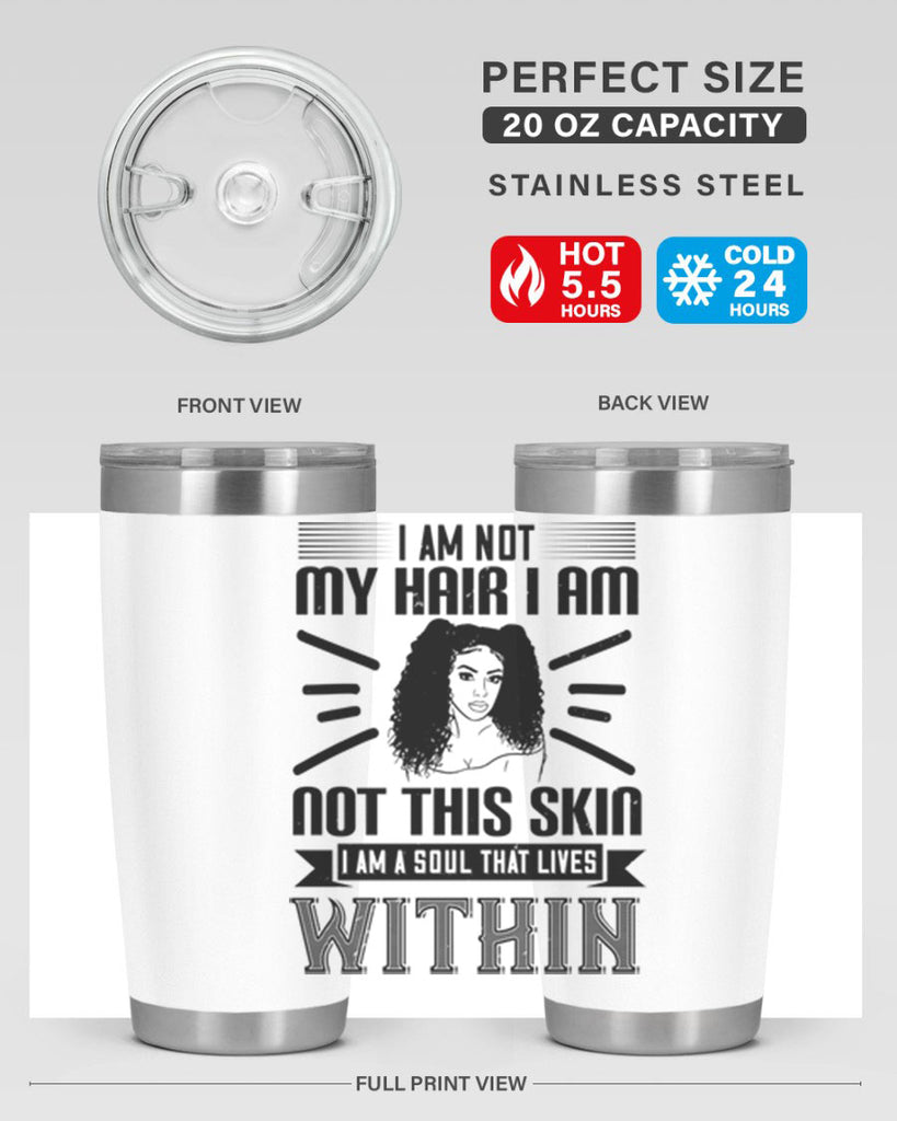 I am not my hair I am not this skin I am a soul that lives within Style 30#- afro- Tumbler