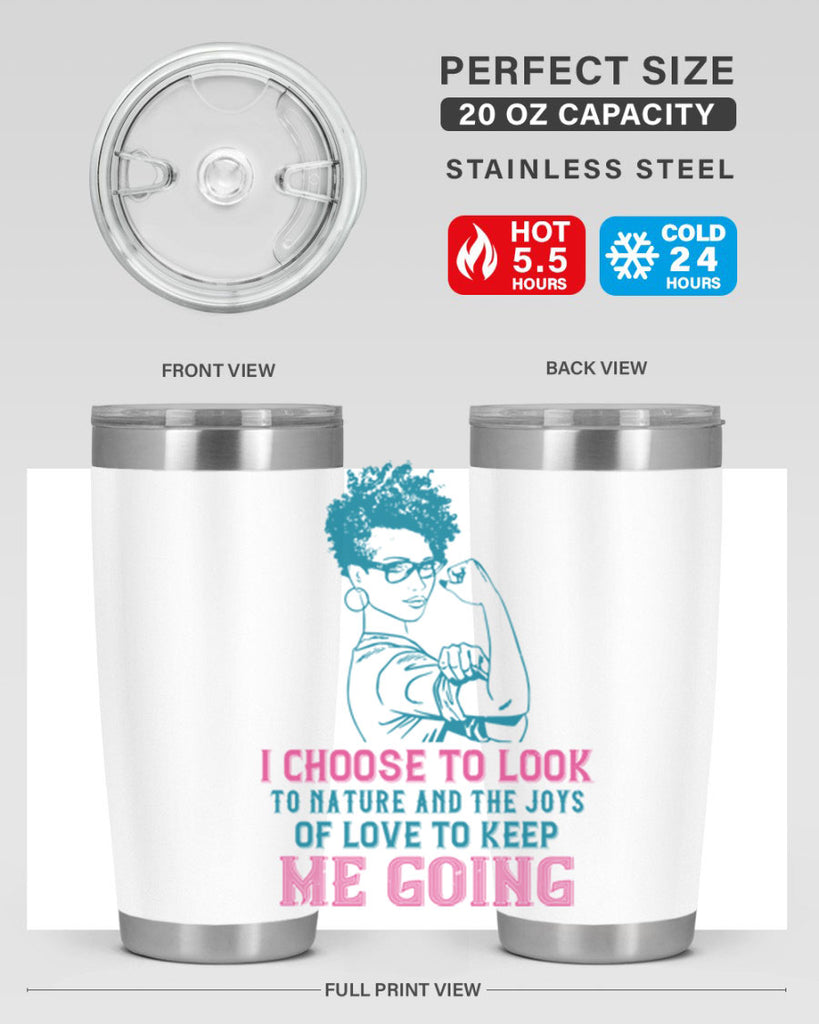 I choose to look to nature and the joys of love to keep me going Style 6#- afro- Tumbler