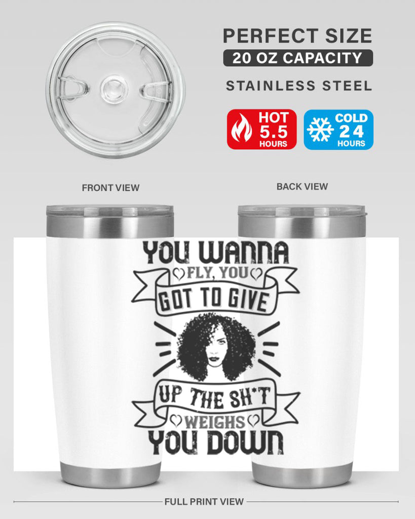 You wanna fly you got to give up the sht that weighs you down Style 7#- afro- Tumbler