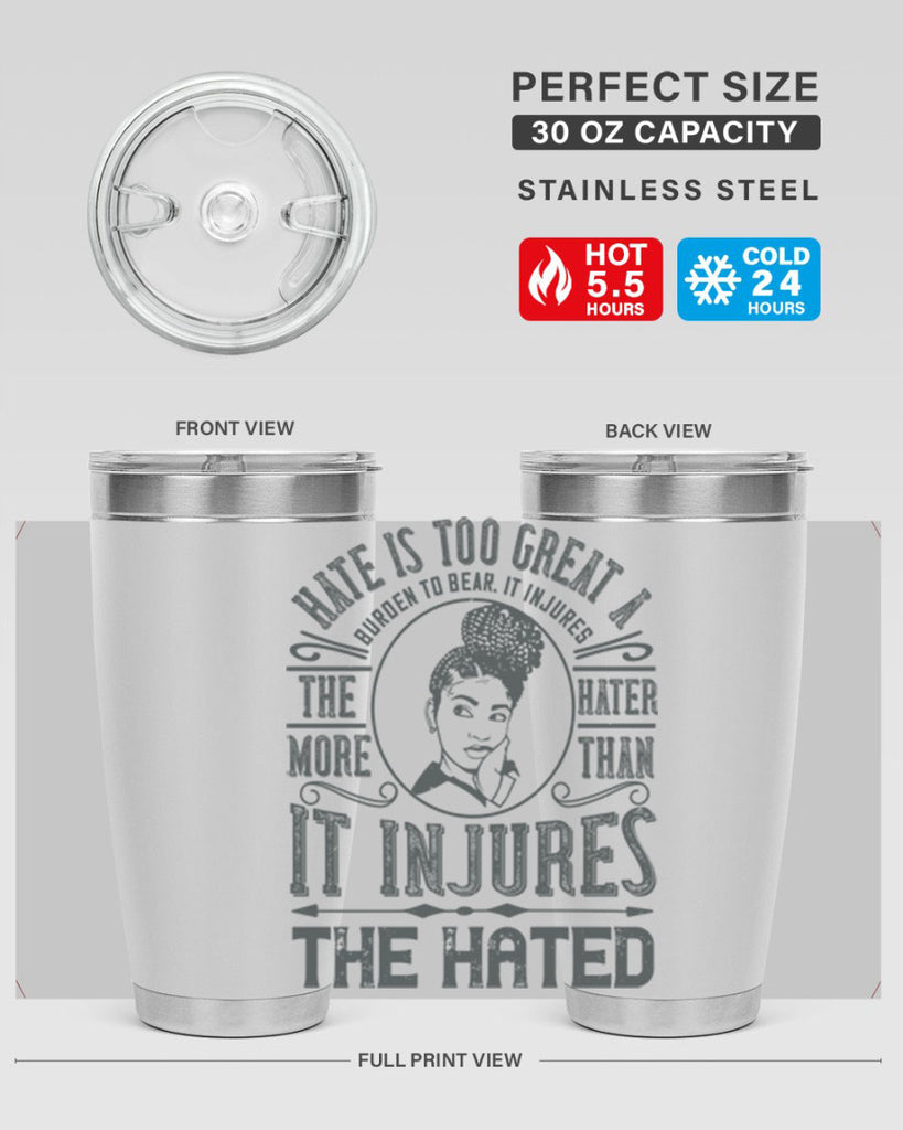 Hate is too great a burden to bear It injures the hater more than it injures the hated Style 17#- afro- Tumbler
