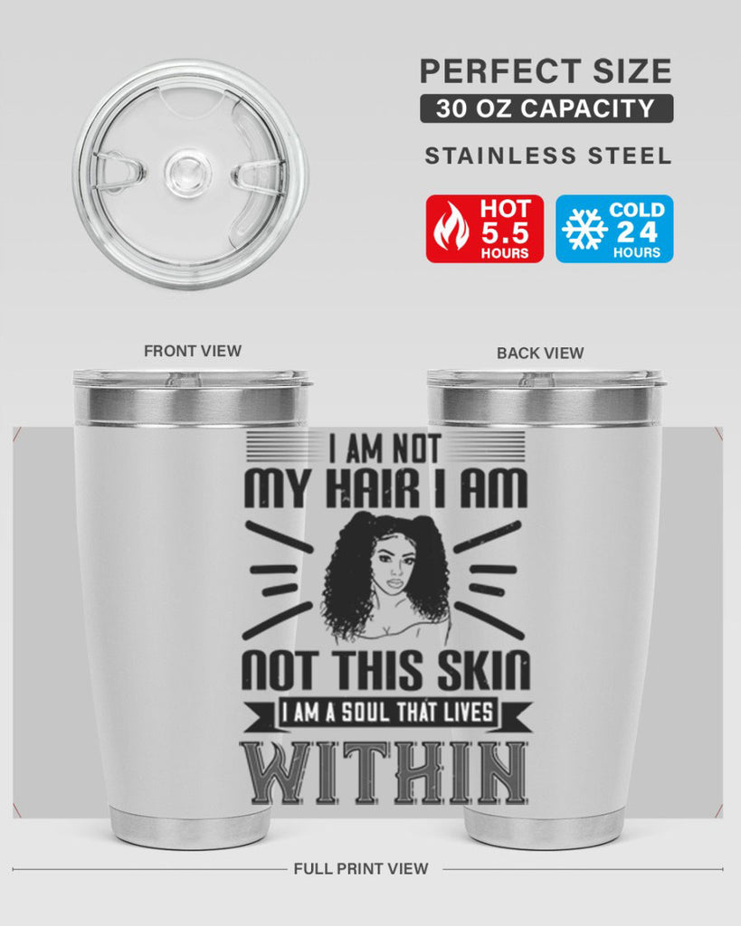 I am not my hair I am not this skin I am a soul that lives within Style 30#- afro- Tumbler
