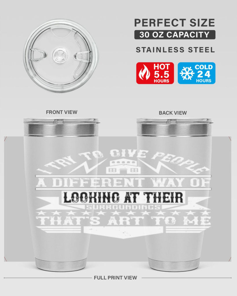 I try to give people a different way of looking at their surroundings Thats art to me Style 31#- architect- tumbler