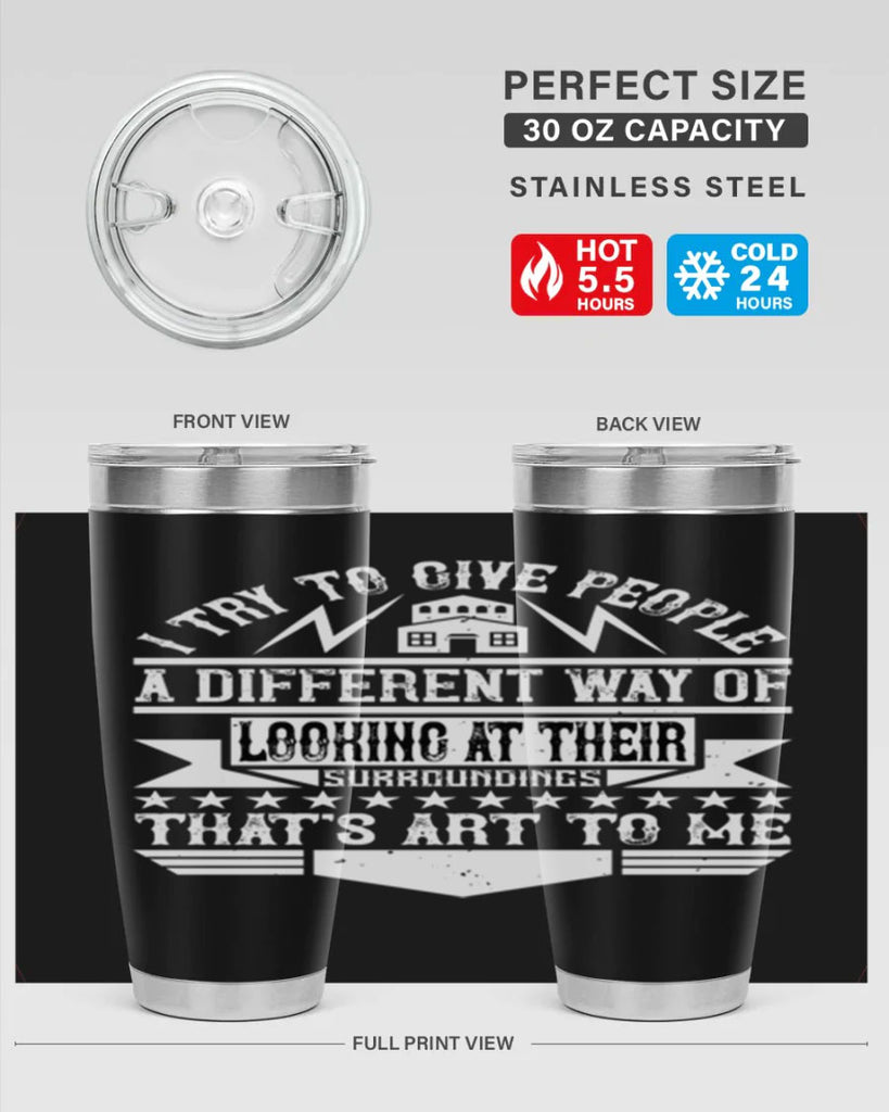 I try to give people a different way of looking at their surroundings Thats art to me Style 31#- architect- tumbler