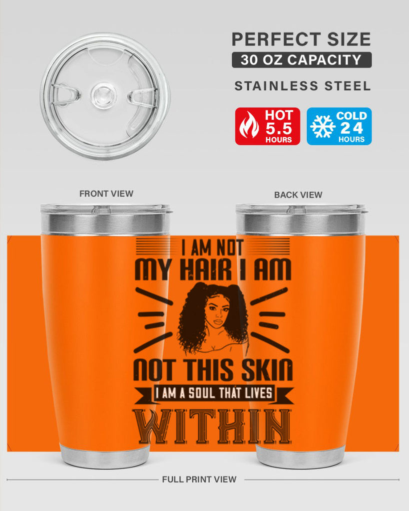 I am not my hair I am not this skin I am a soul that lives within Style 30#- afro- Tumbler