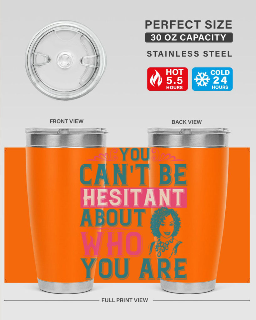 You cant be hesitant about who you are Style 48#- afro- Tumbler