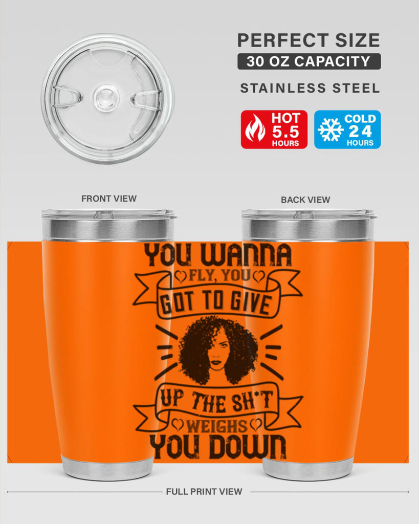 You wanna fly you got to give up the sht that weighs you down Style 7#- afro- Tumbler