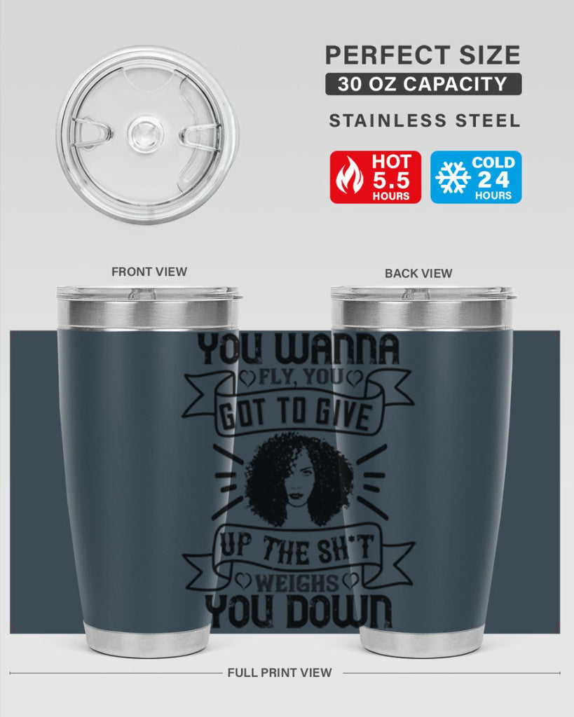 You wanna fly you got to give up the sht that weighs you down Style 7#- afro- Tumbler