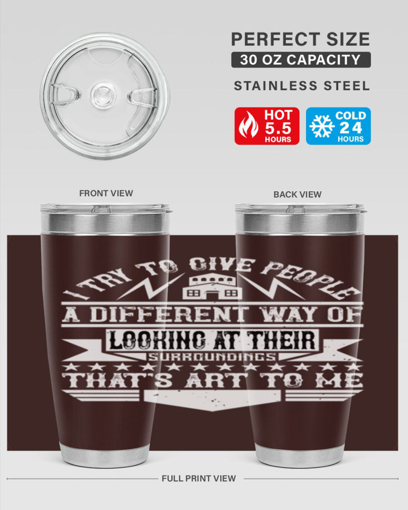 I try to give people a different way of looking at their surroundings Thats art to me Style 31#- architect- tumbler