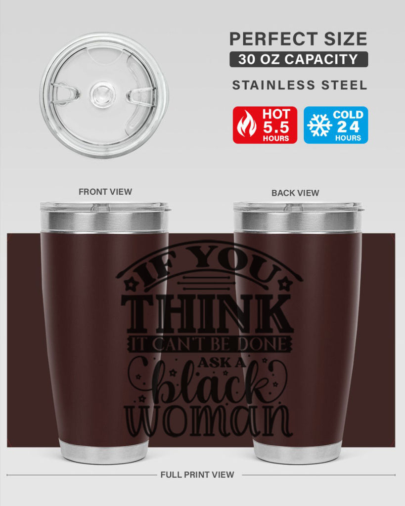 IF you think it cant be done ask a black woman Style 28#- women-girls- Tumbler