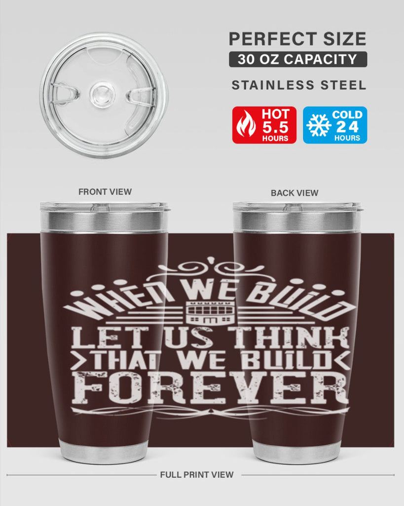 When we build let us think that we build forever Style 7#- architect- tumbler