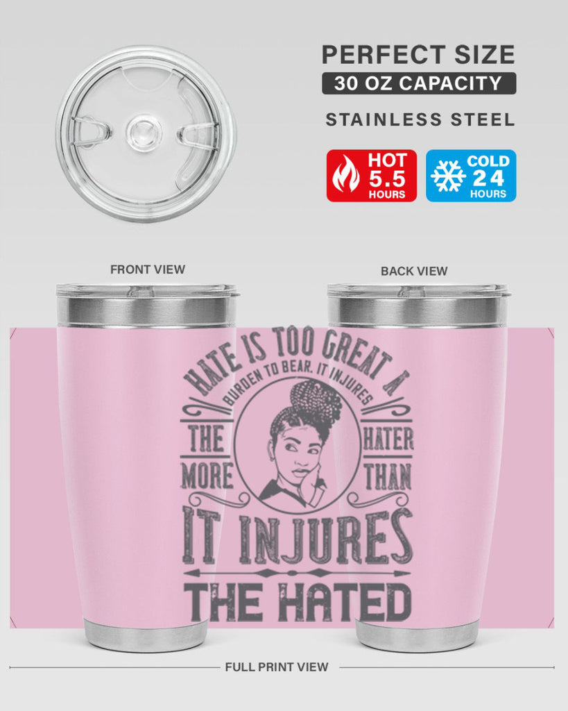 Hate is too great a burden to bear It injures the hater more than it injures the hated Style 17#- afro- Tumbler