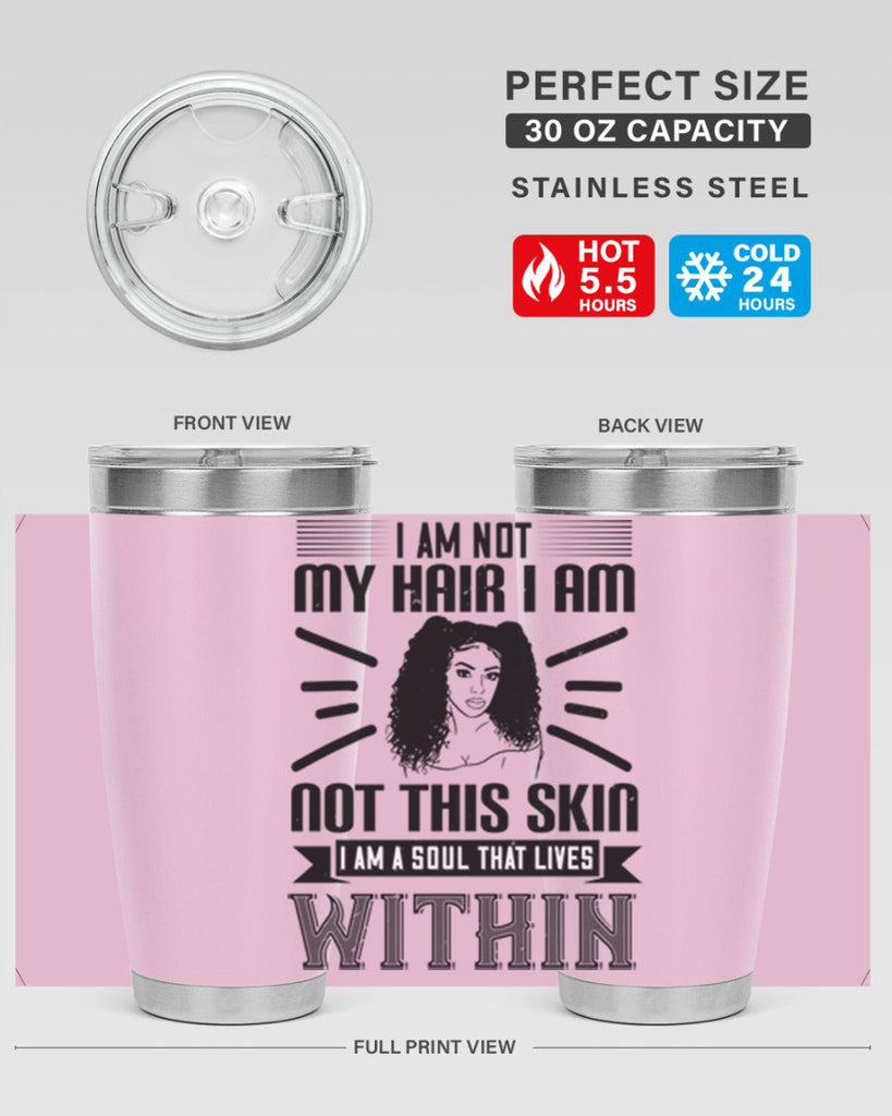 I am not my hair I am not this skin I am a soul that lives within Style 30#- afro- Tumbler