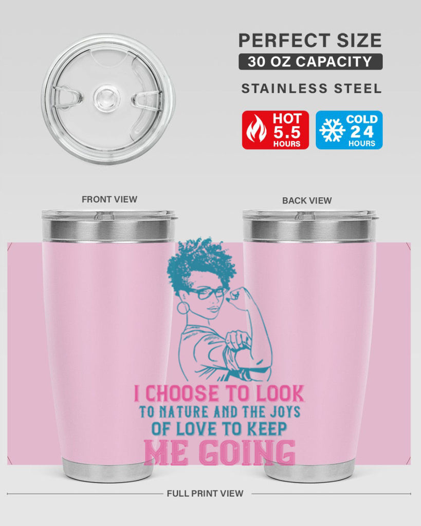 I choose to look to nature and the joys of love to keep me going Style 6#- afro- Tumbler