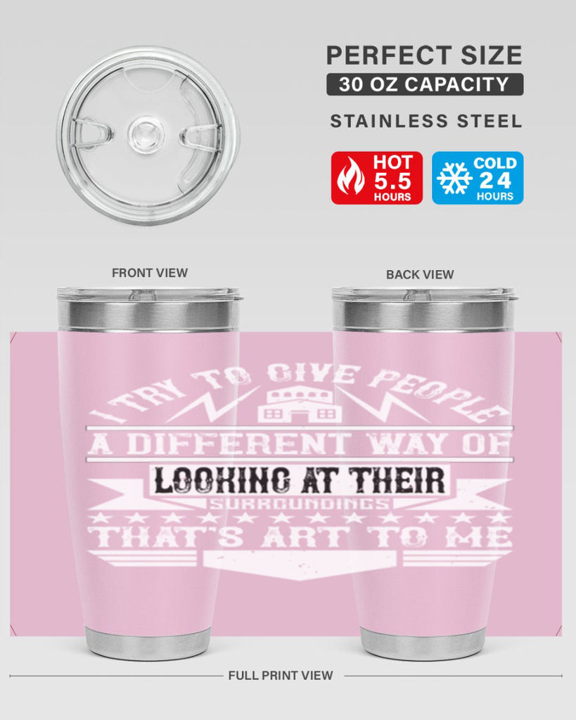 I try to give people a different way of looking at their surroundings Thats art to me Style 31#- architect- tumbler