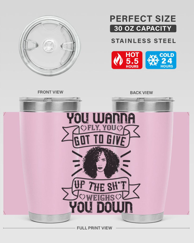 You wanna fly you got to give up the sht that weighs you down Style 7#- afro- Tumbler