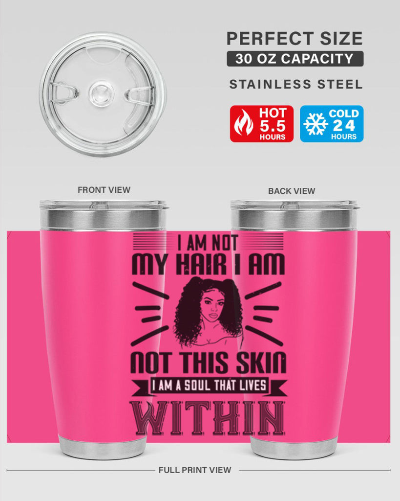I am not my hair I am not this skin I am a soul that lives within Style 30#- afro- Tumbler