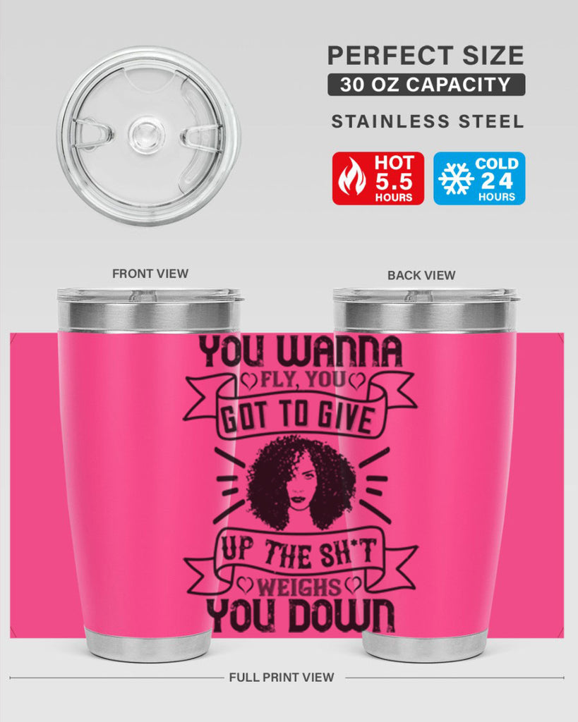You wanna fly you got to give up the sht that weighs you down Style 7#- afro- Tumbler