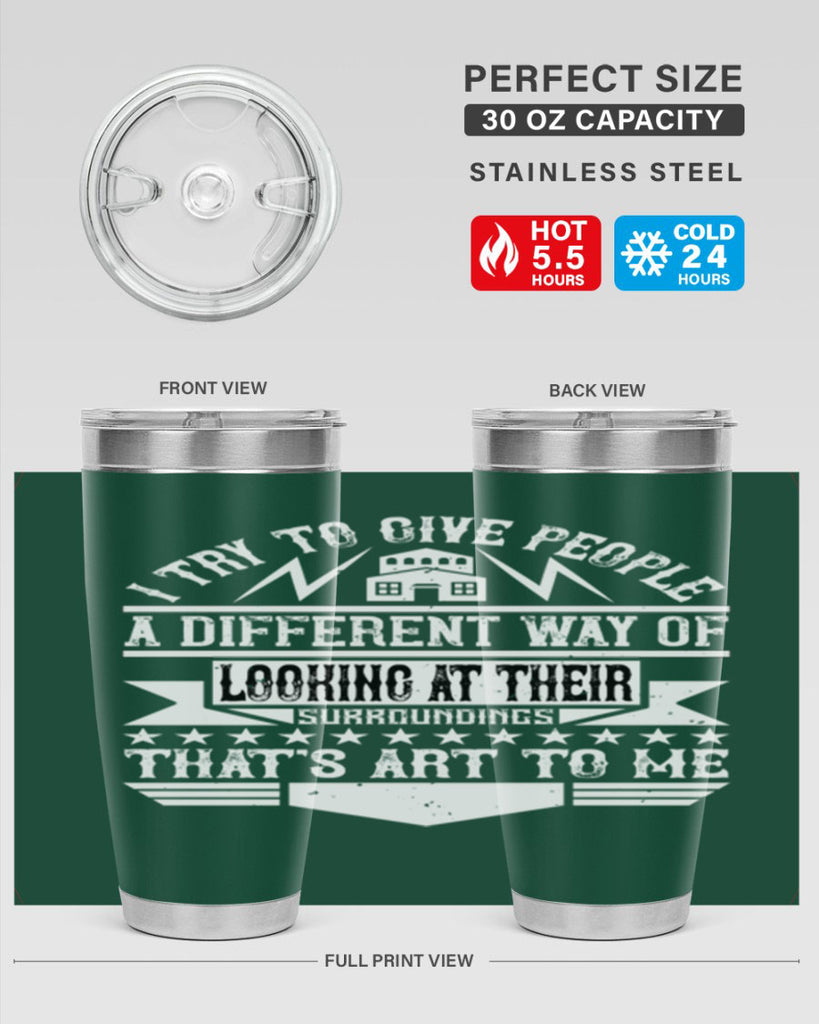 I try to give people a different way of looking at their surroundings Thats art to me Style 31#- architect- tumbler