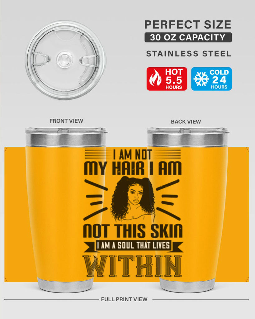 I am not my hair I am not this skin I am a soul that lives within Style 30#- afro- Tumbler