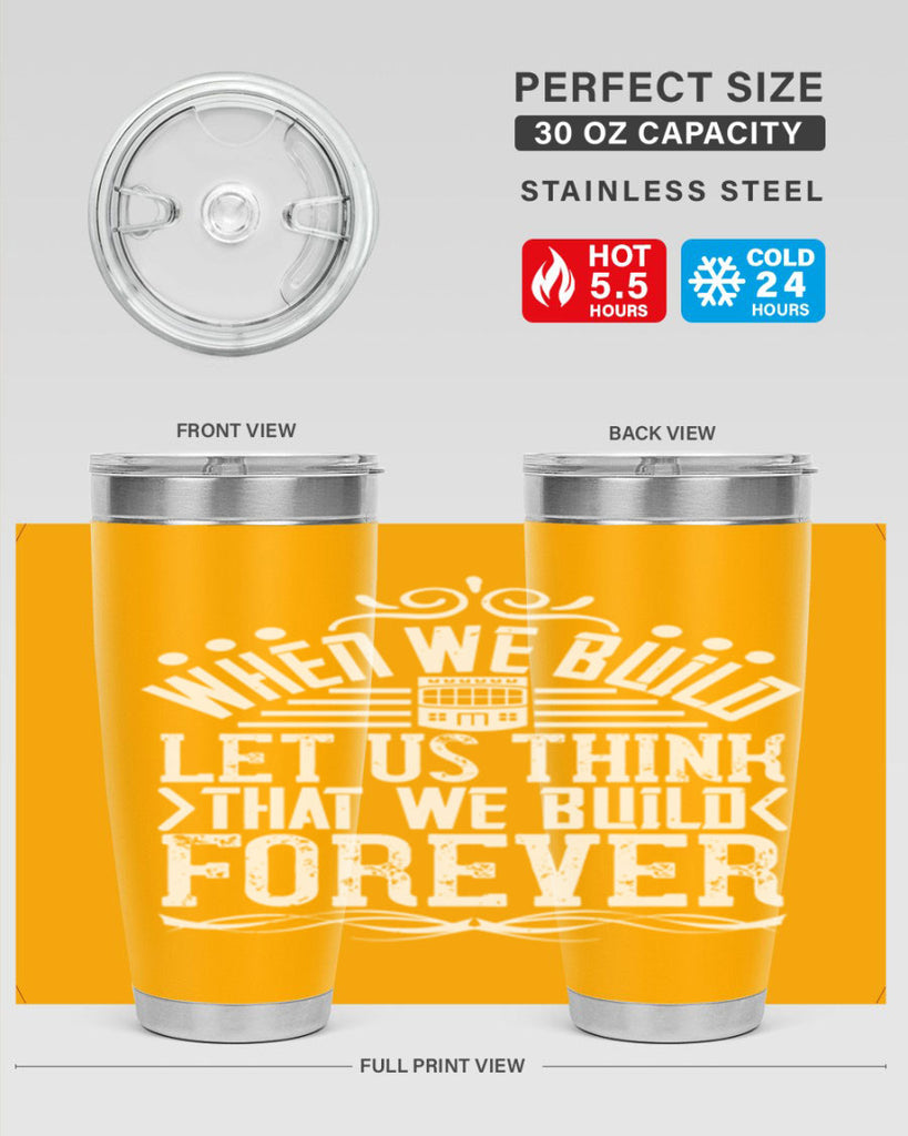 When we build let us think that we build forever Style 7#- architect- tumbler