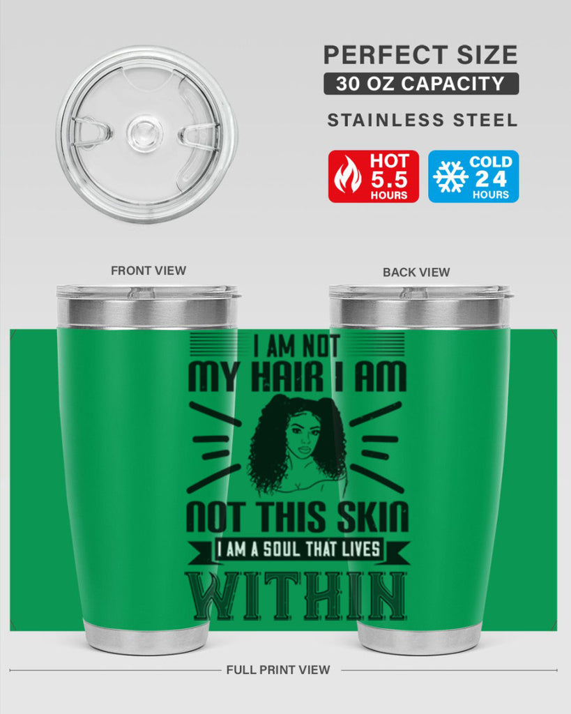 I am not my hair I am not this skin I am a soul that lives within Style 30#- afro- Tumbler