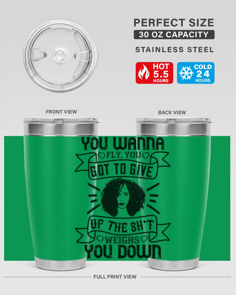 You wanna fly you got to give up the sht that weighs you down Style 7#- afro- Tumbler