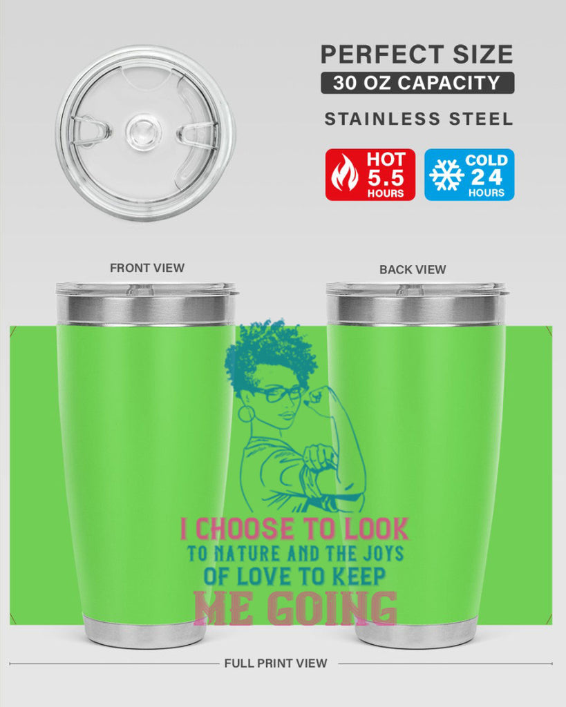 I choose to look to nature and the joys of love to keep me going Style 6#- afro- Tumbler