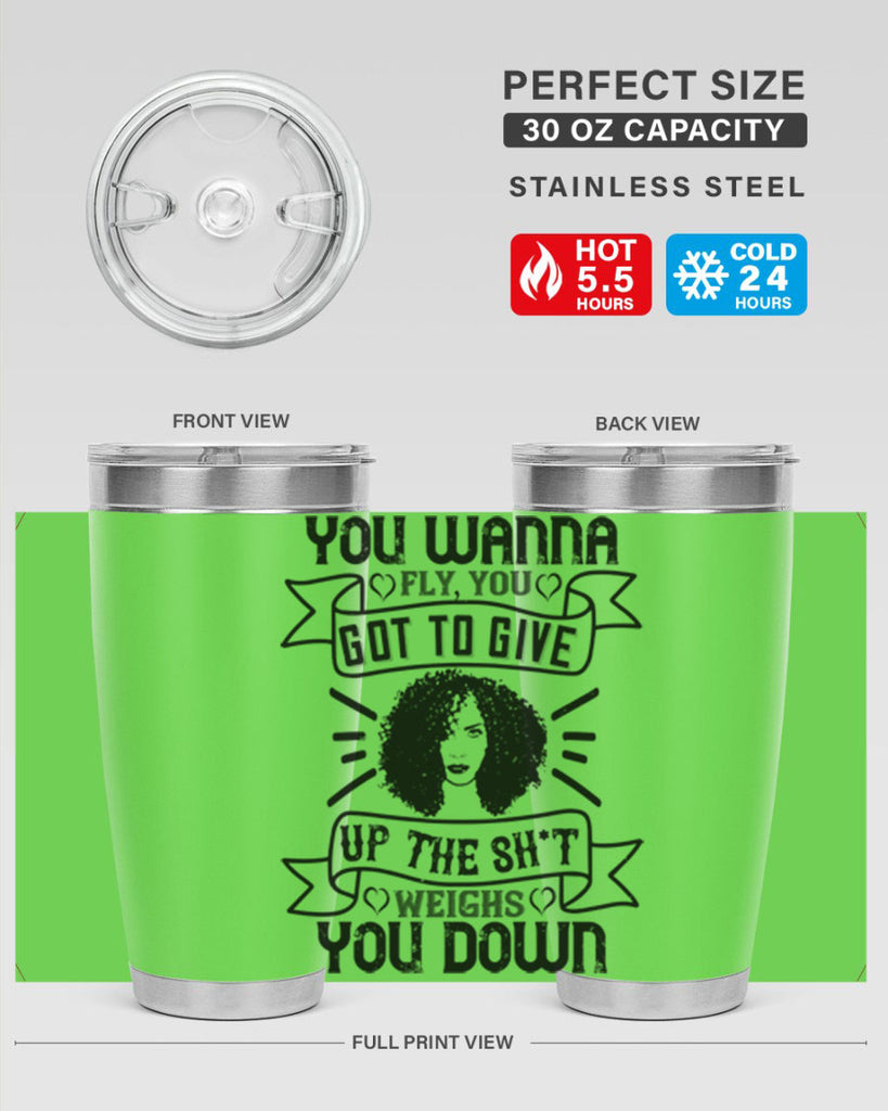 You wanna fly you got to give up the sht that weighs you down Style 7#- afro- Tumbler