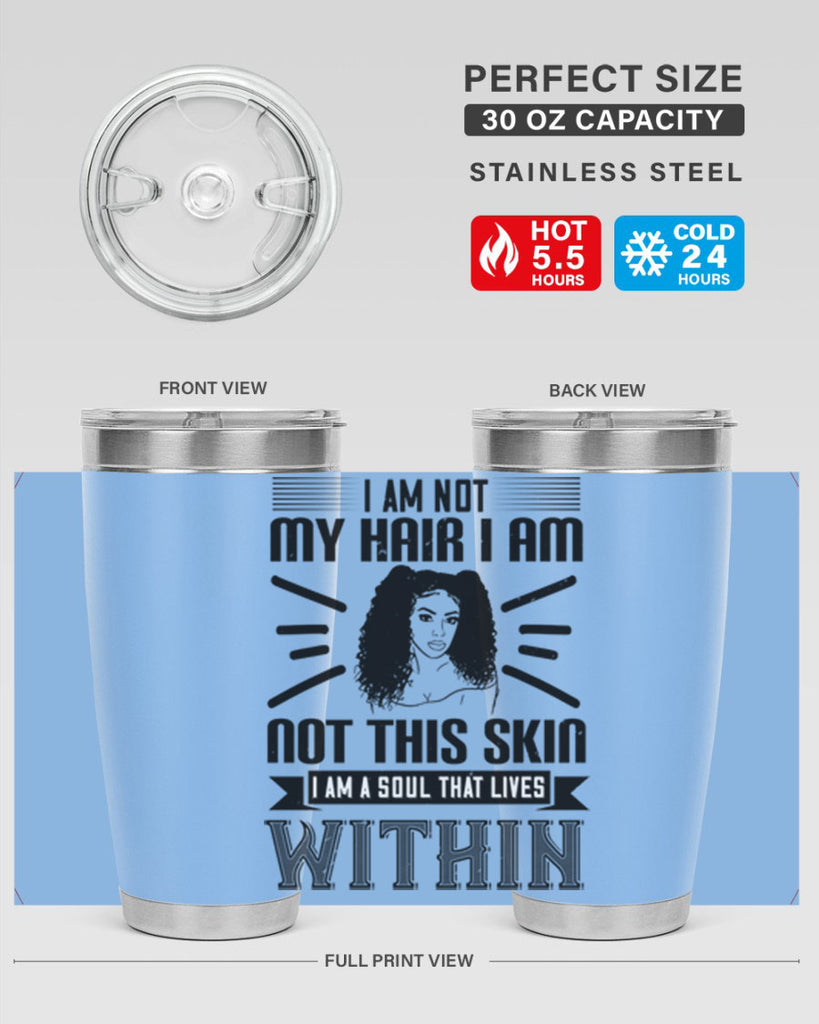 I am not my hair I am not this skin I am a soul that lives within Style 30#- afro- Tumbler