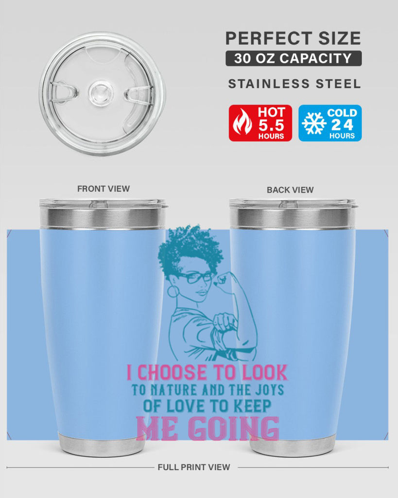 I choose to look to nature and the joys of love to keep me going Style 6#- afro- Tumbler