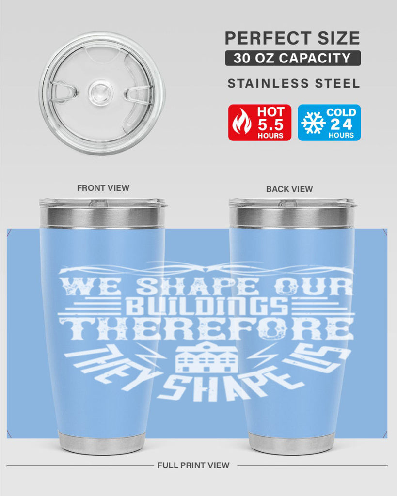 We shape our building therefore they shape us Style 10#- architect- tumbler