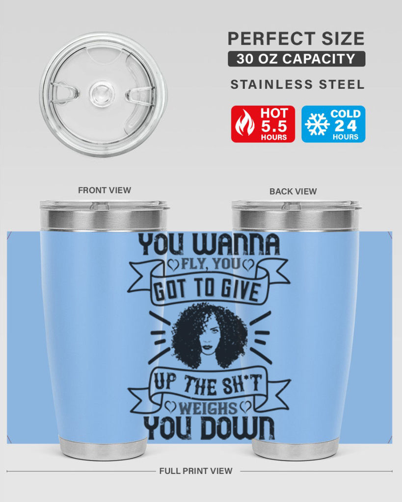 You wanna fly you got to give up the sht that weighs you down Style 7#- afro- Tumbler