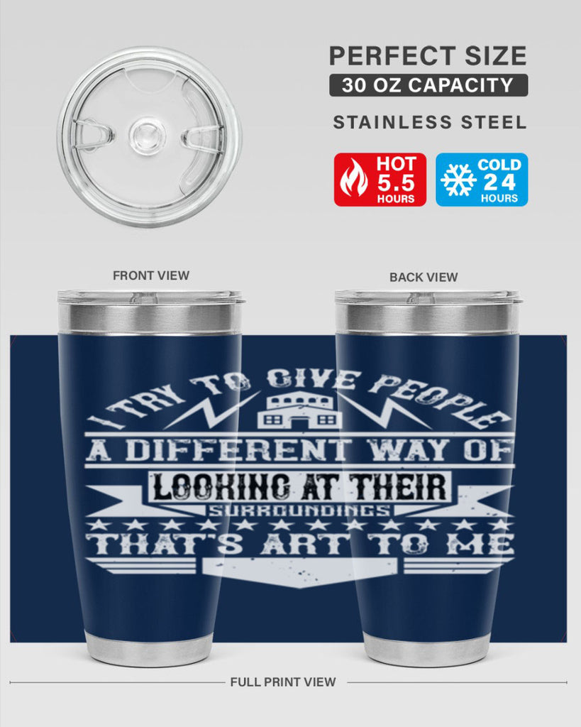 I try to give people a different way of looking at their surroundings Thats art to me Style 31#- architect- tumbler