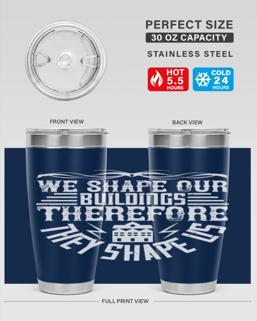 We shape our building therefore they shape us Style 10#- architect- tumbler