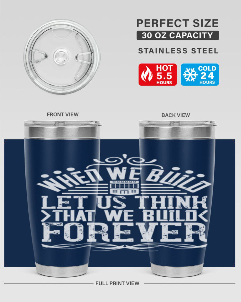 When we build let us think that we build forever Style 7#- architect- tumbler