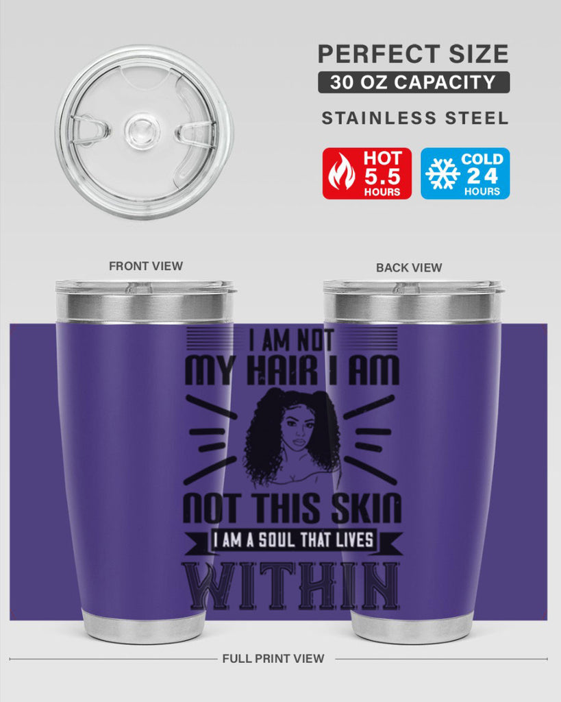 I am not my hair I am not this skin I am a soul that lives within Style 30#- afro- Tumbler