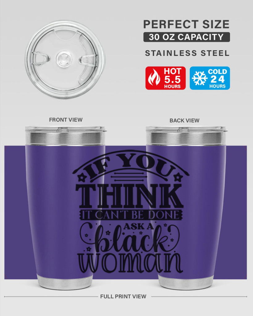 IF you think it cant be done ask a black woman Style 28#- women-girls- Tumbler
