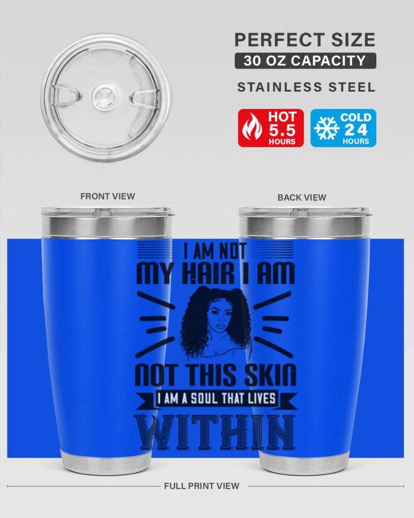 I am not my hair I am not this skin I am a soul that lives within Style 30#- afro- Tumbler