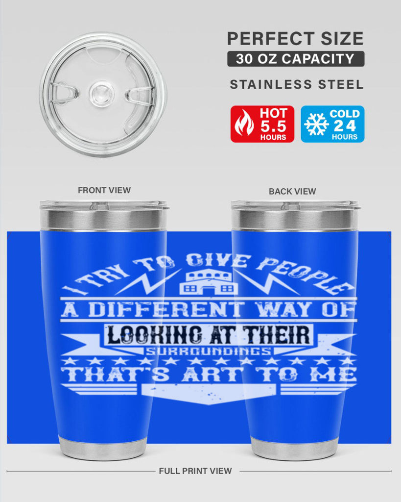 I try to give people a different way of looking at their surroundings Thats art to me Style 31#- architect- tumbler