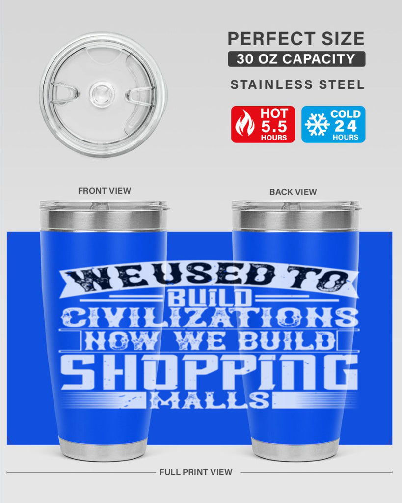 We used to build civilizations Now we build shopping malls Style 8#- architect- tumbler